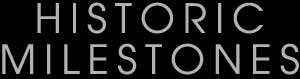 Historic Milestones